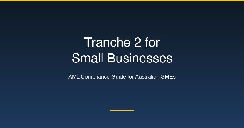 Tranche 2 AML compliance guide for Australian small businesses and SMEs